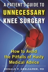 Patient's Guide to Unnecessary Knee Surgery -  Ronald P. Grelsamer