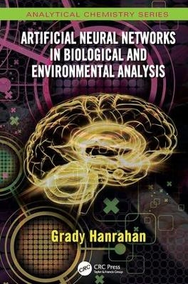 Artificial Neural Networks in Biological and Environmental Analysis - Grady Hanrahan