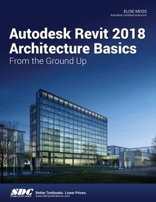 Autodesk Revit 2018 Architecture Basics - Elise Moss