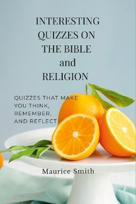 Interesting Quizzes on the Bible and Religion - Maurice Smith
