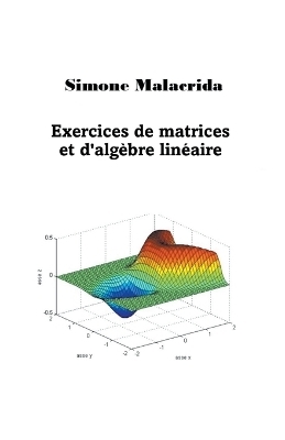 Exercices de matrices et d'algèbre linéaire - Simone Malacrida