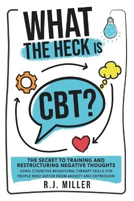 What The Heck Is CBT? - R J Miller