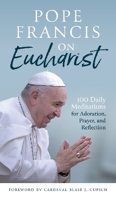 Pope Francis on Eucharist -  Pope Francis
