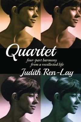 QUARTET four-part harmony from a recollected life - Judith Ren-Lay