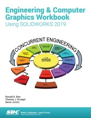 Engineering & Computer Graphics Workbook Using SOLIDWORKS 2019 - Ronald Barr, Davor Juricic, Thomas Krueger