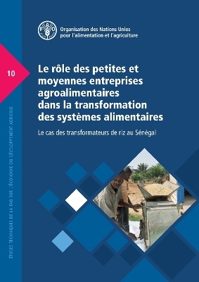 Le rôle des petites et moyennes entreprises agroalimentaires dans la transformation des systèmes alimentaires - Le cas des transformateurs de riz au Sénégal - Ilie S.  E.T.  Kelly