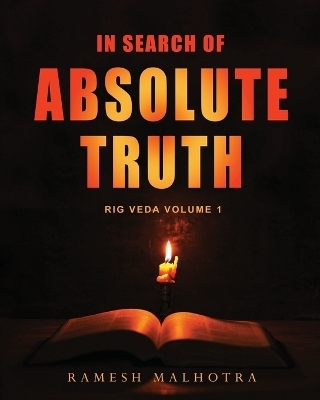 In Search of Absolute Truth - Rig Veda Volume 1 - Ramesh Malhotra