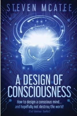 A Design of Consciousness - Steven McAtee