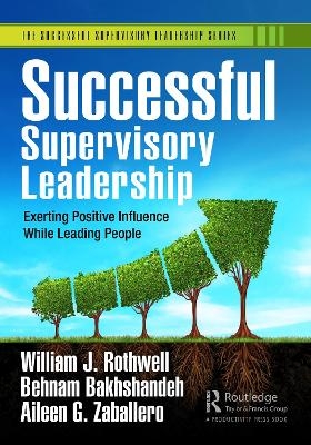 Successful Supervisory Leadership - William J. Rothwell, Behnam Bakhshandeh, Aileen G. Zaballero