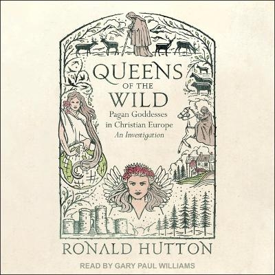 Queens of the Wild - Ronald Hutton