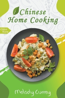 Chinese Home Cooking - Melody Currey
