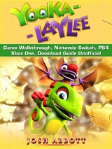 Yooka Laylee Game Walkthrough, Nintendo Switch, PS4, Xbox One, Download Guide Unofficial -  Josh Abbott