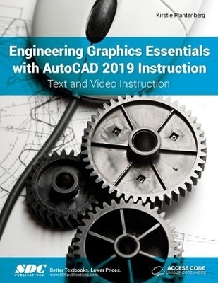 Engineering Graphics Essentials with AutoCAD 2019 Instruction - Kirstie Plantenberg