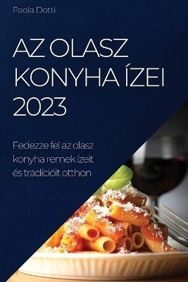 Az olasz konyha ízei 2023 - Paola Dotti