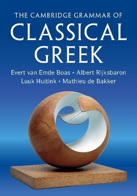 The Cambridge Grammar of Classical Greek - Evert Van Emde Boas, Albert Rijksbaron, Luuk Huitink, Mathieu de Bakker