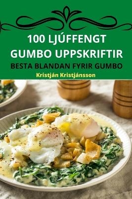 100 Ljúffengt Gumbo Uppskriftir -  Kristján Kristjánsson