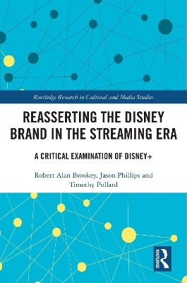 Reasserting the Disney Brand in the Streaming Era - Robert Alan Brookey, Jason Phillips, Timothy Pollard