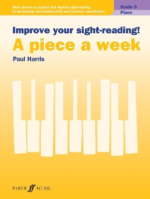 Improve your sight-reading! A piece a week Piano Grade 6 - Paul Harris