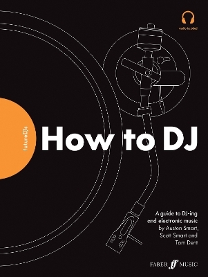 FutureDJs: How to DJ - Tom Dent, AUSTEN SMART, Scott Smart