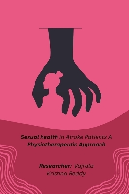 sexual health in stroke patients a physiotherapeutic approach - Vajrala Krishna Reddy R