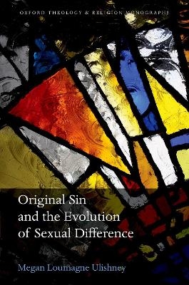 Original Sin and the Evolution of Sexual Difference - Megan Loumagne Ulishney