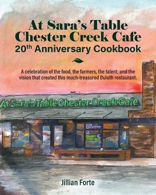 At Sara's Table Chester Creek Cafe 20th Anniversary Cookbook - Jillian M Forte