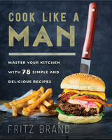 Cook Like a Man -  Fritz Brand