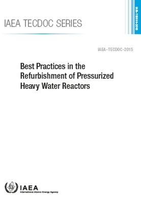 Best Practices in the Refurbishment of Pressurized Heavy Water Reactors -  Iaea