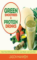 Green Smoothies and Protein Drinks -  Jason Manheim