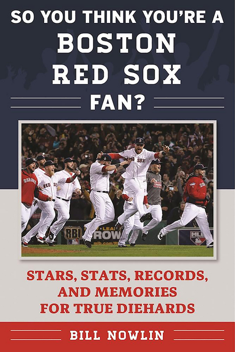 So You Think You're a Boston Red Sox Fan? -  Bill Nowlin
