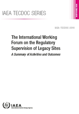 The International Working Forum on the Regulatory Supervision of Legacy Sites -  Iaea