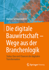 Die digitale Bauwirtschaft - Wege aus der Branchenlogik - Hannes Schwarzwälder