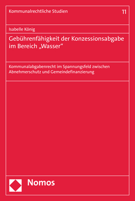 Gebührenfähigkeit der Konzessionsabgabe im Bereich „Wasser" - Isabelle König