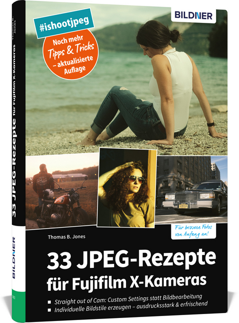 33 JPEG-Rezepte für Fujifilm X-Kameras - Thomas B. Jones