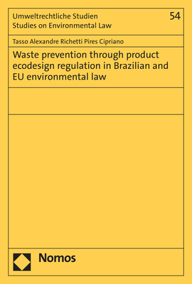 Waste prevention through product ecodesign regulation in Brazilian and EU environmental law - Tasso Alexandre Richetti Pires Cipriano