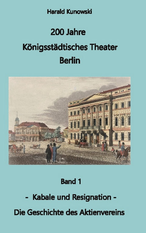 200 Jahre Königsstädtsches Theater Berlin - Harald Kunowski