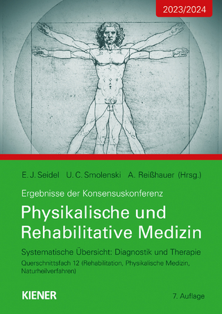 Konsensus-Konferenz 2023/2024: Physikalische und Rehabilitative Medizin - Egbert Seidel; Ulrich Smolenski; Annett Reißhauer