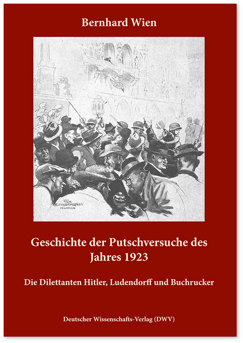 Geschichte der Putschversuche des Jahres 1923 - Bernhard Wien