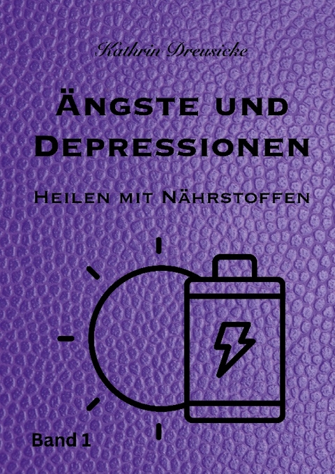 Ängste und Depressionen - Kathrin Dreusicke