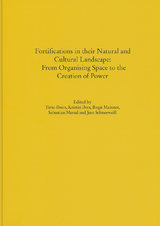 Fortifications in their Natural and Cultural Landscape: From Organising Space to the Creation of Power - 