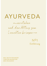 AYURVEDA verstehen und den Alltag zum Leuchten bringen - Malini Häuslmeier, Mike Häuslmeier, Christina Mauracher