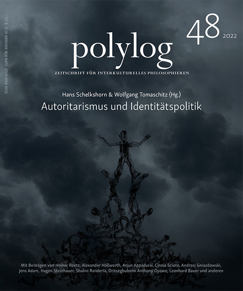 Autoritarismus und Identitätspolitik - Arjun Appadurai, Jens Adam, Hagen Steinhauer, Shalini Randeria, Heiner Roetz, Alexander Höllwerth, Cinzia Sciuto, Andrzej Gniadzdowski, Leonhard Bauer, Oritsegbubemi Anthony Oyowe