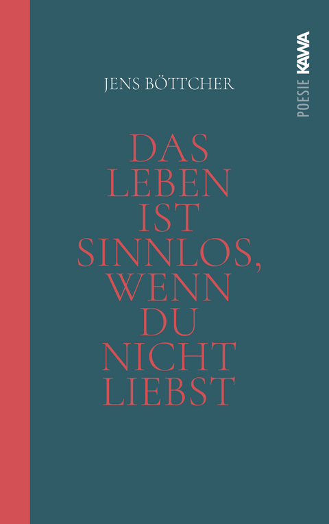 Das Leben ist sinnlos, wenn du nicht liebst - Jens Böttcher