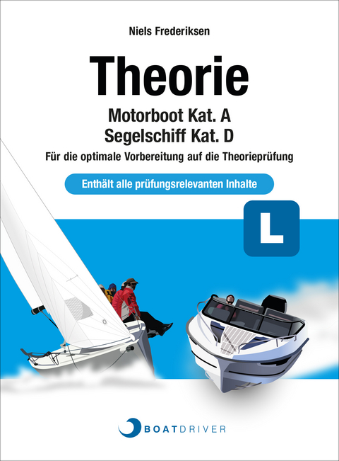 BoatDriver - Theoriebuch: Motorboot Kat. A / Segelschiff Kat. D - Niels Frederiksen