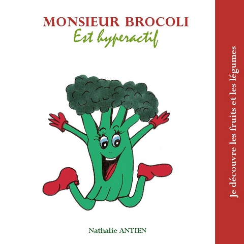 Monsieur Brocoli est hyperactif - Nathalie Antien