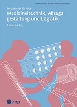 Medizinaltechnik, Alltagsgestaltung und Logistik, Arbeitsbuch 3 (Print inkl. digitaler Ausgabe) - Gerda Haldemann, Marianne Knecht