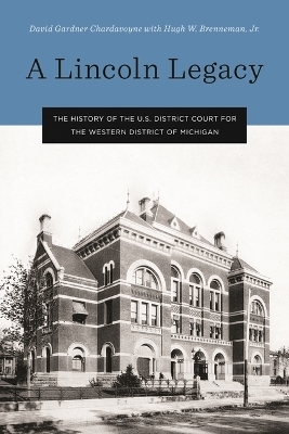 A Lincoln Legacy - David Gardner Chardavoyne, Hugh W. Brenneman Jr