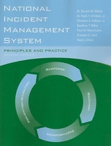 National Incident Management System: Principles And Practice - Walsh, Dr. Donald W.; Christen Jr., Dr. Hank T.; Lord, Graydon C.; Miller, Geoffrey T.