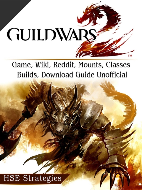 Guild Wars 2 Game, Wiki, Reddit, Mounts, Classes, Builds, Download Guide Unofficial -  HSE Strategies