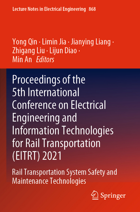 Proceedings of the 5th International Conference on Electrical Engineering and Information Technologies for Rail Transportation (EITRT) 2021 - 